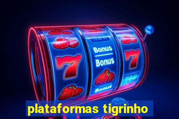 plataformas tigrinho