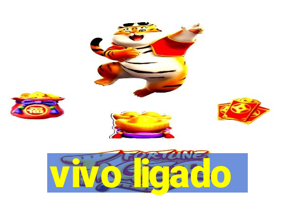 vivo ligado