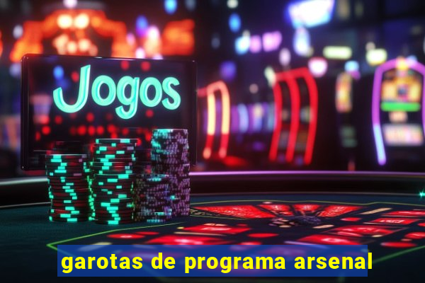 garotas de programa arsenal