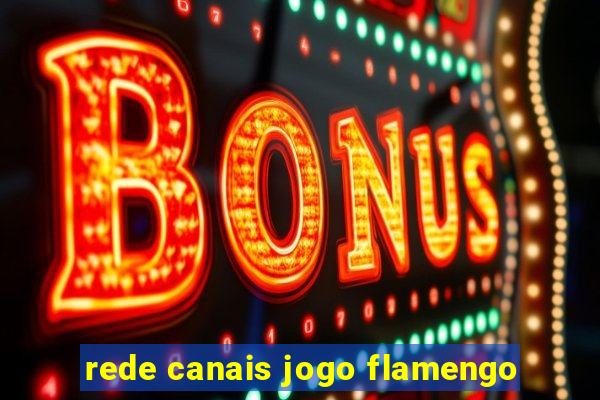 rede canais jogo flamengo