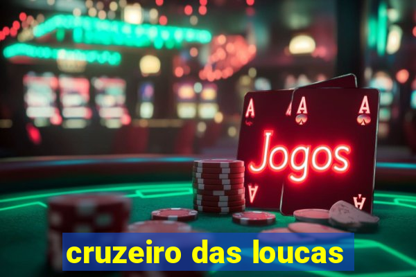 cruzeiro das loucas