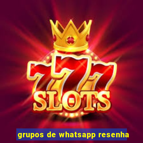 grupos de whatsapp resenha