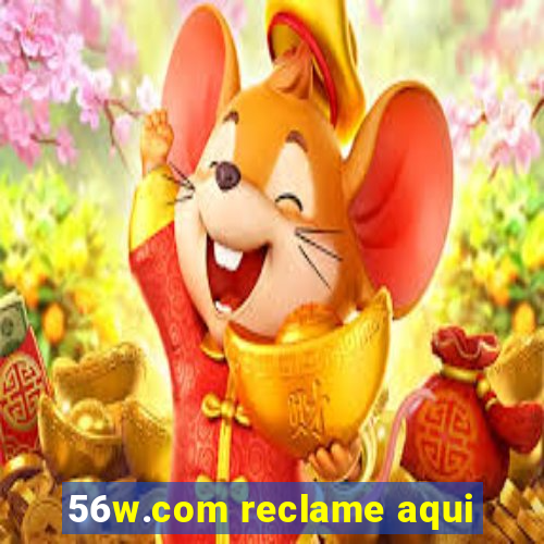 56w.com reclame aqui