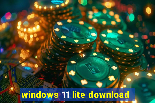 windows 11 lite download