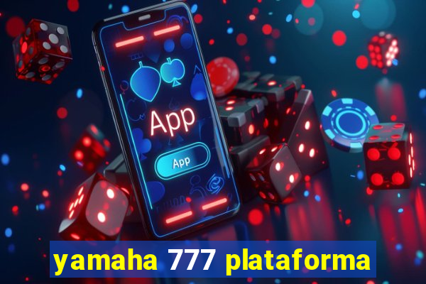 yamaha 777 plataforma