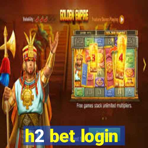 h2 bet login