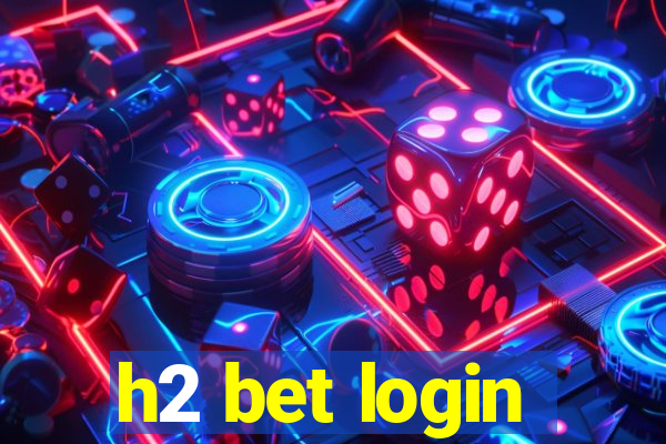 h2 bet login