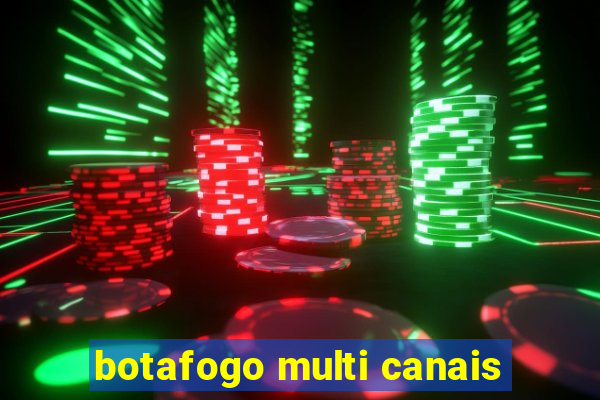 botafogo multi canais