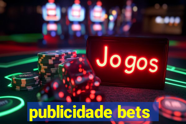 publicidade bets