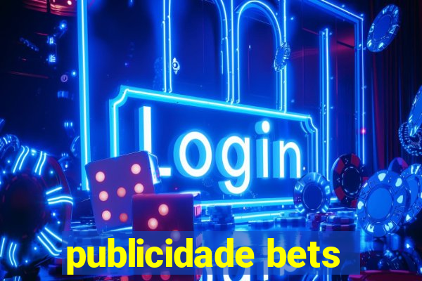 publicidade bets