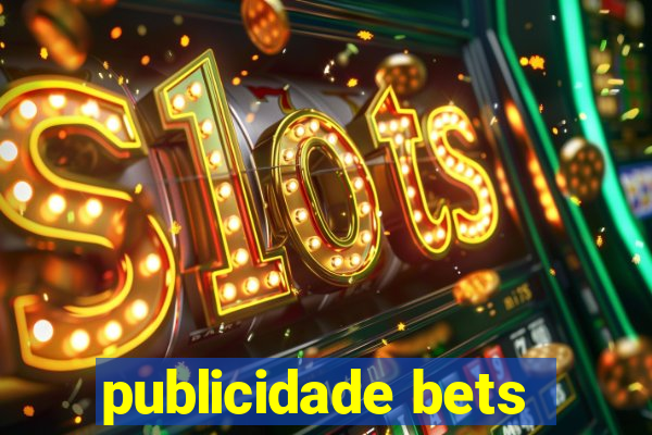 publicidade bets