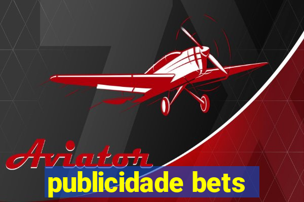 publicidade bets