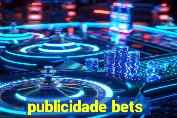 publicidade bets