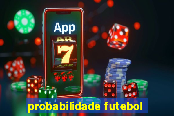 probabilidade futebol