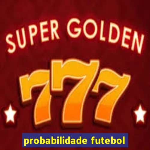 probabilidade futebol