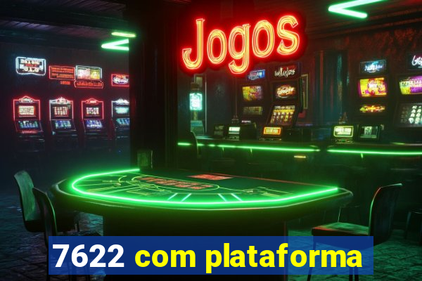 7622 com plataforma