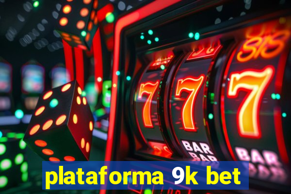 plataforma 9k bet