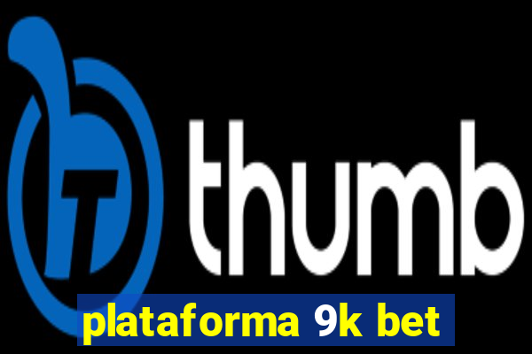 plataforma 9k bet