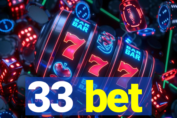 33 bet