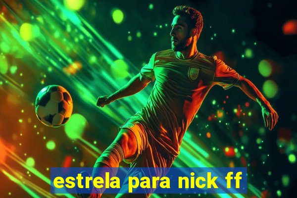 estrela para nick ff