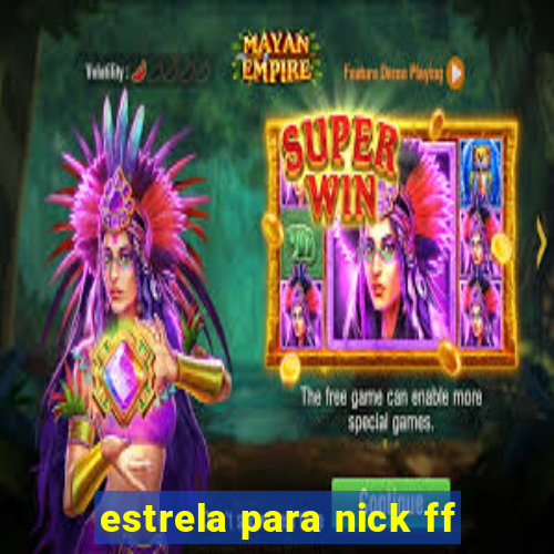 estrela para nick ff