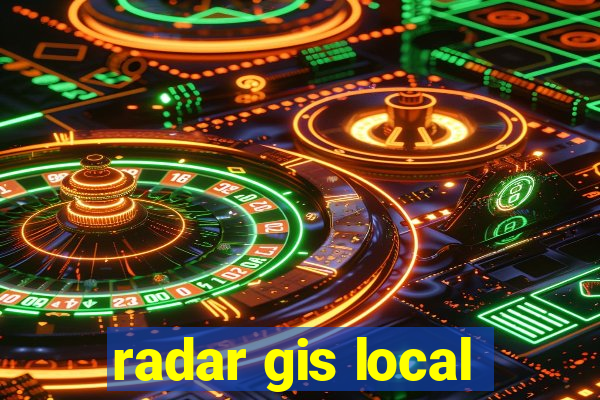 radar gis local