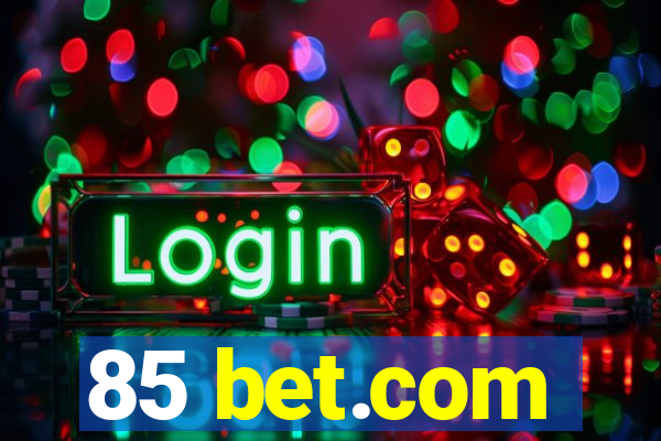 85 bet.com