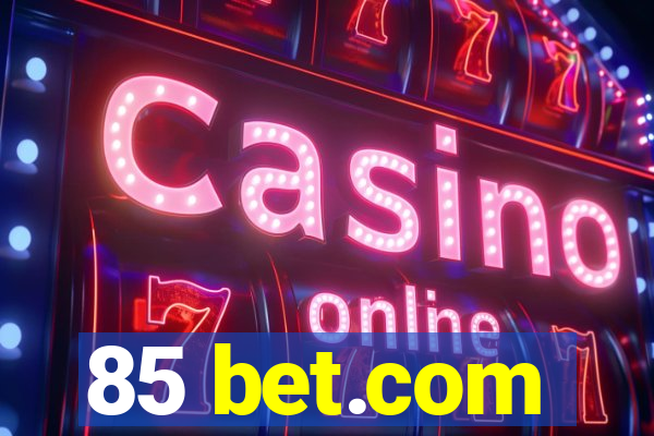 85 bet.com