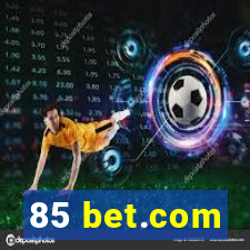 85 bet.com