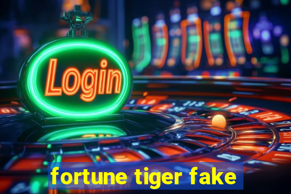 fortune tiger fake