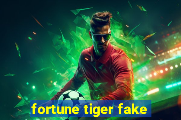 fortune tiger fake