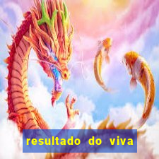 resultado do viva sorte de hoje, domingo