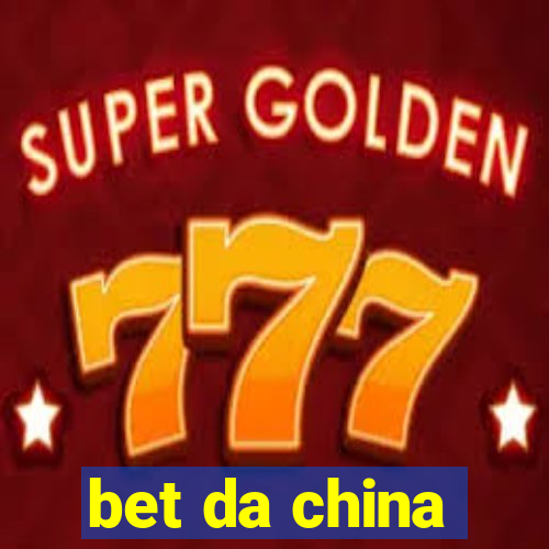 bet da china