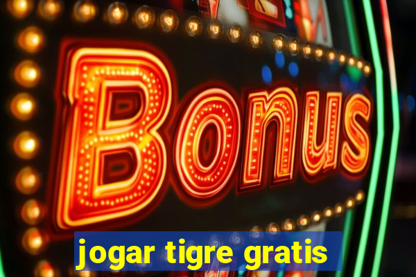 jogar tigre gratis