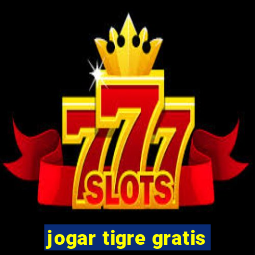 jogar tigre gratis