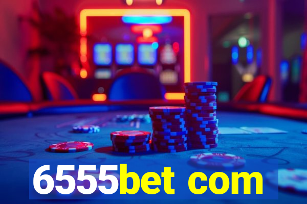 6555bet com