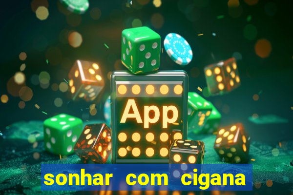 sonhar com cigana lendo cartas