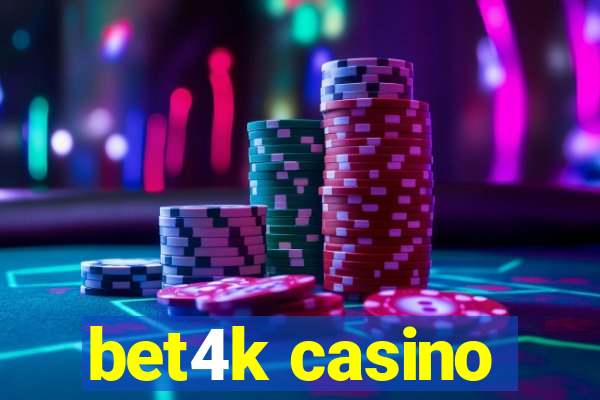 bet4k casino