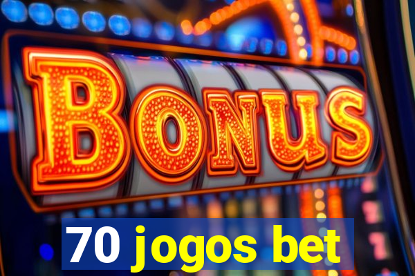 70 jogos bet