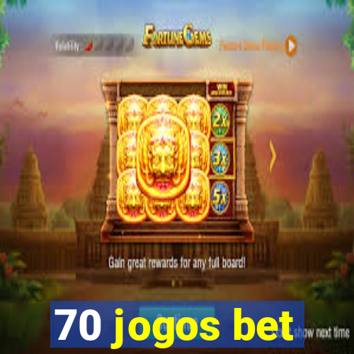 70 jogos bet