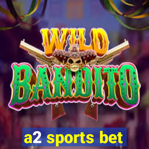 a2 sports bet