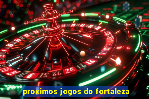 proximos jogos do fortaleza