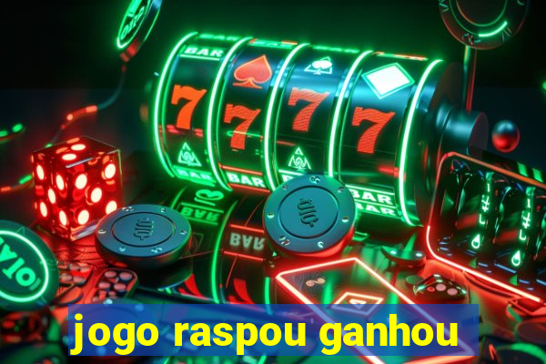 jogo raspou ganhou