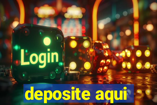 deposite aqui