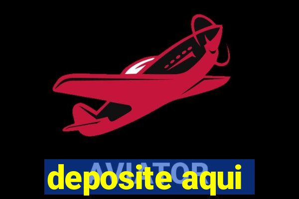 deposite aqui