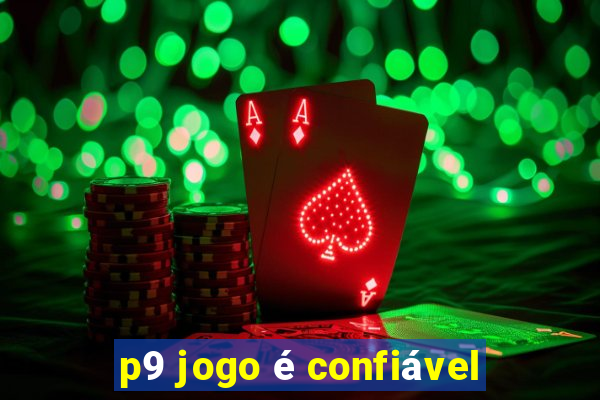 p9 jogo é confiável