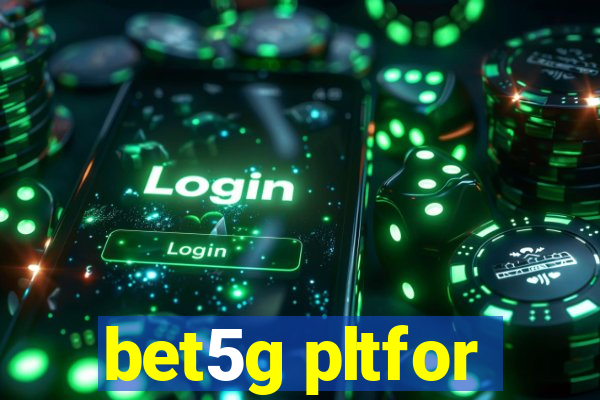 bet5g pltfor