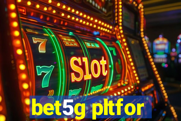 bet5g pltfor