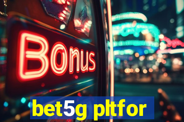 bet5g pltfor