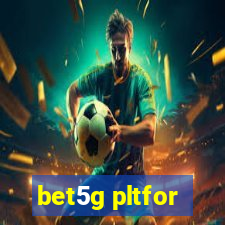 bet5g pltfor